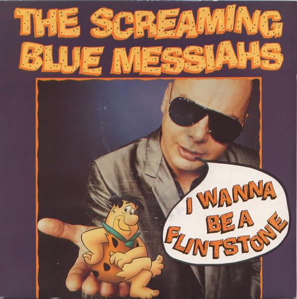 The Screaming Blue Messiahs - I Wanna Be A Flintstone