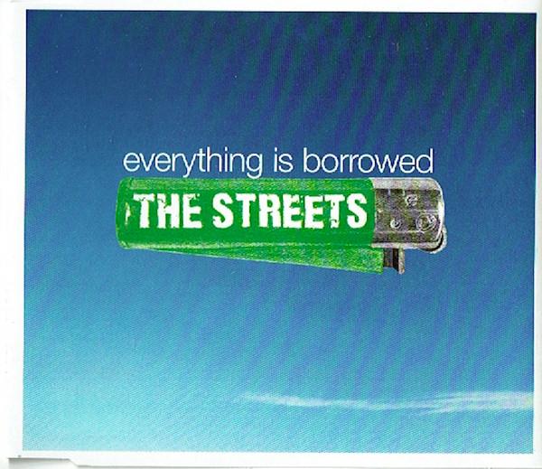 The Streets - Everything Is Borrowed