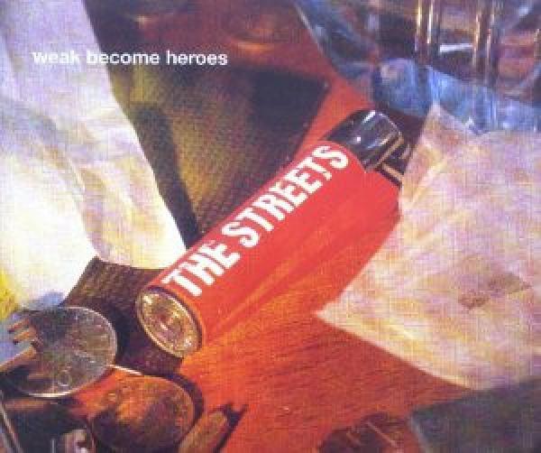 The Streets - Weak Become Heroes