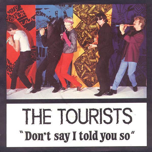 The Tourists - Don't Say I Told You So