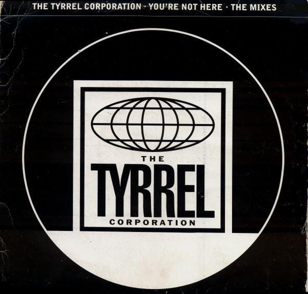 The Tyrrel Corporation - You're Not Here - The Mixes