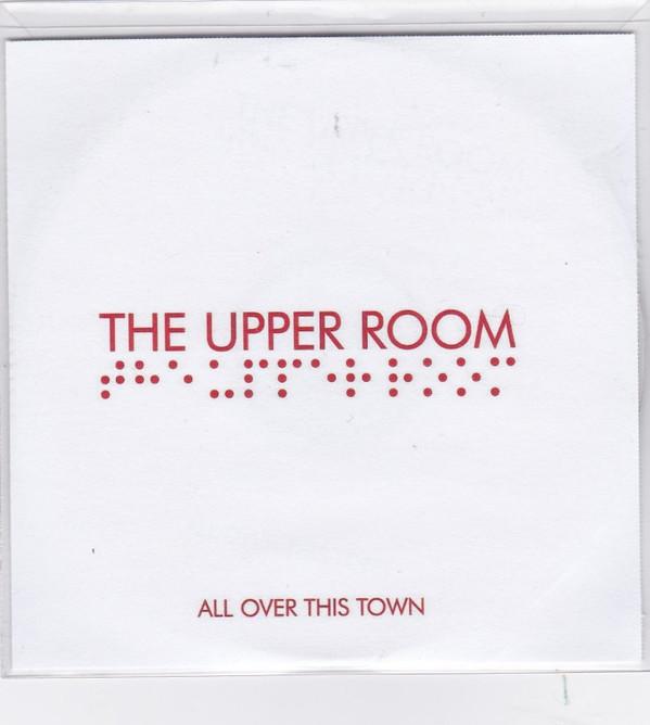 The Upper Room - All Over This Town
