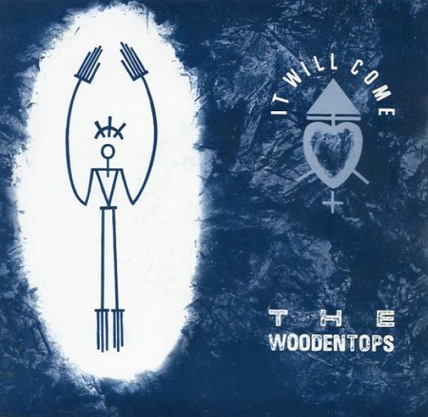 The Woodentops - It Will Come