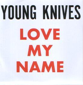 The Young Knives - Love My Name