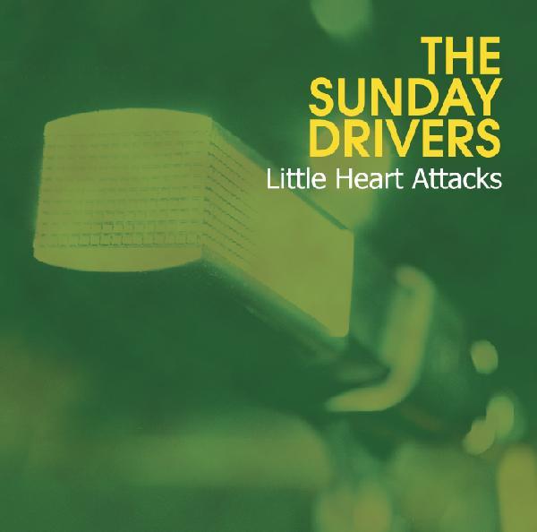 The sunday drivers - Little Heart Attacks