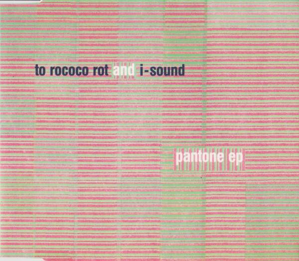 To Rococo Rot, I-Sound - Pantone EP