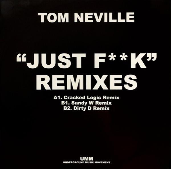 Tom Neville - Just F**k Remixes