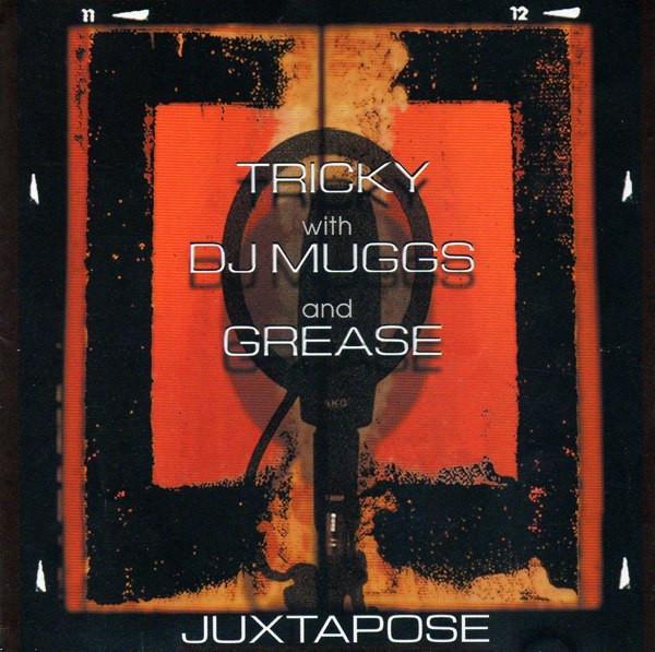Tricky, DJ Muggs, Dame Grease - Juxtapose