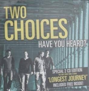 Two Choices - Have You Heard?