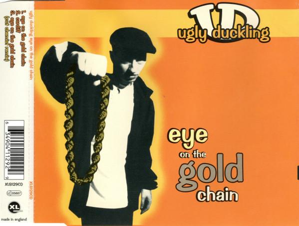 Ugly Duckling - Eye On The Gold Chain