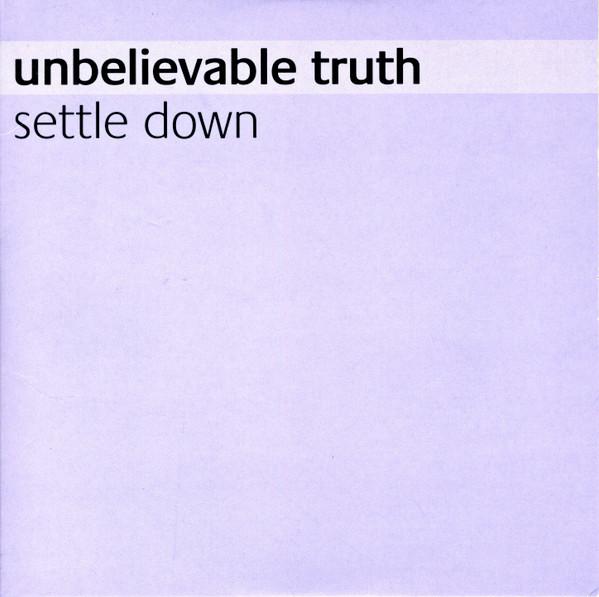 Unbelievable Truth - Settle Down