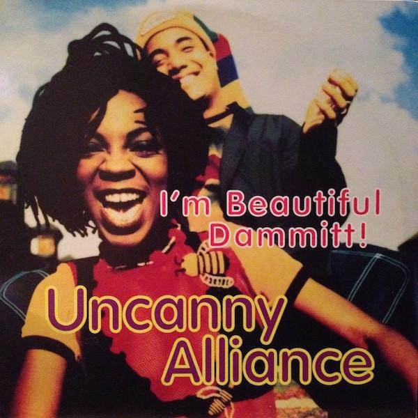 Uncanny Alliance - I'm Beautiful Dammitt!