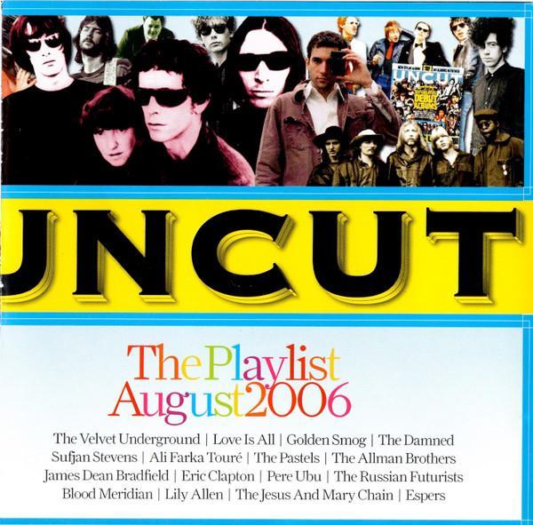  - Uncut: The Playlist August 2006