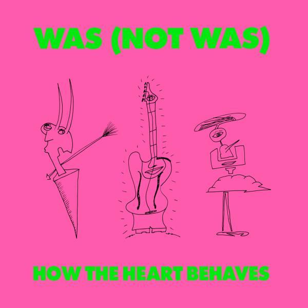 Was (Not Was) - How The Heart Behaves