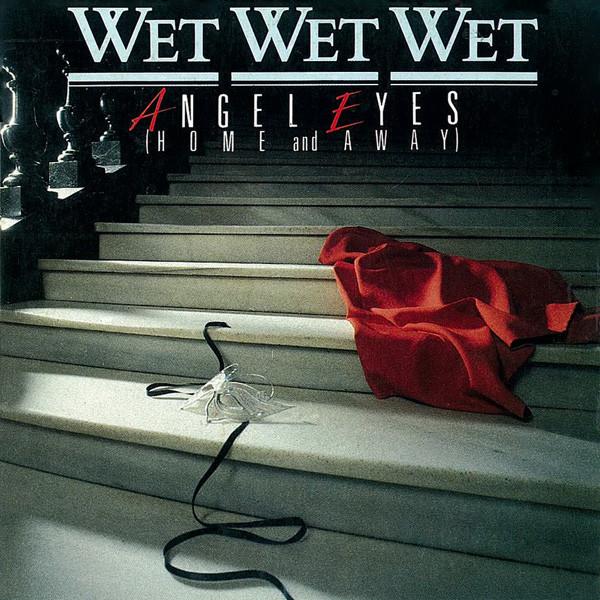 Wet Wet Wet - Angel Eyes (Home And Away)