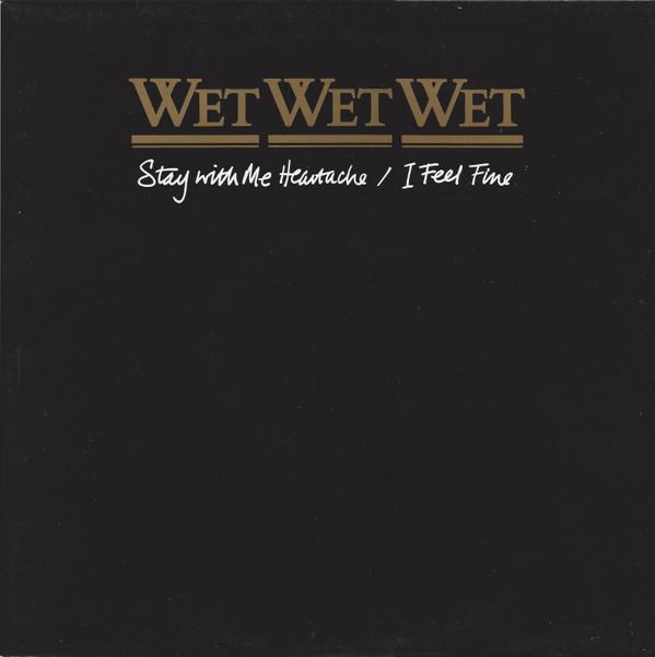 Wet Wet Wet - Stay With Me Heartache / I Feel Fine