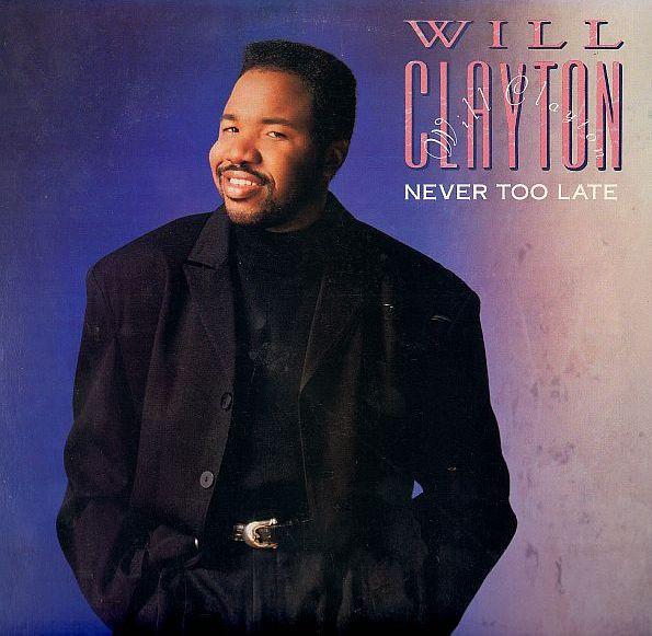 Willie Clayton - Never Too Late