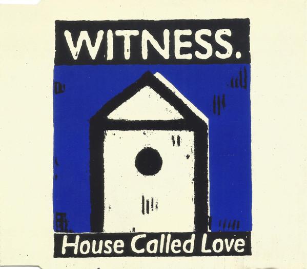 Witness (9) - House Called Love
