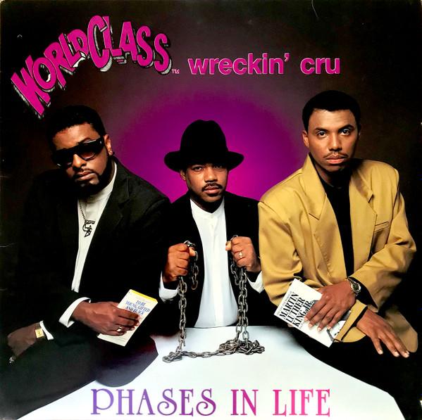 World Class Wreckin' Cru - Phases In Life