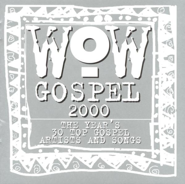  - Wow Gospel 2000 - The Year's 30 Top Gospel Artists And Songs